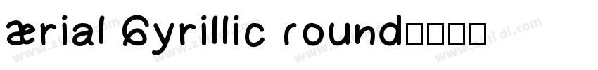 Arial Cyrillic Round字体转换
